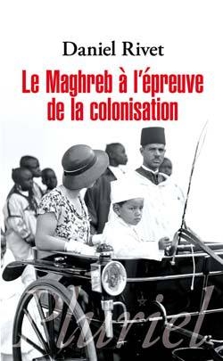 Le maghreb a l'epreuve de la colonisation