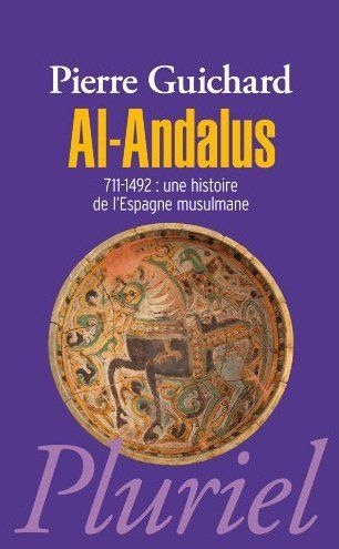 Al-andalus - 711-1492 : une histoire de l'espagne musulmane