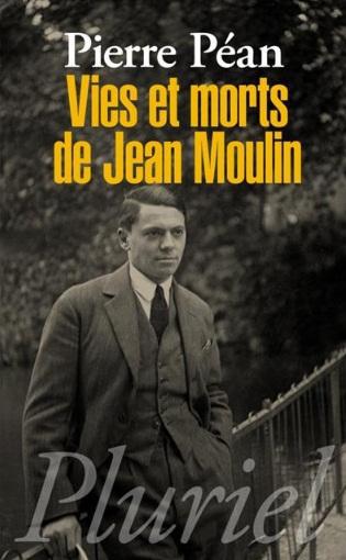 VIES ET MORTS DE JEAN MOULIN