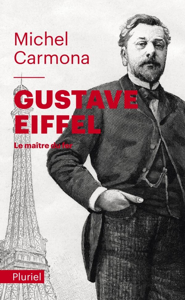 Gustave eiffel - le maitre du fer