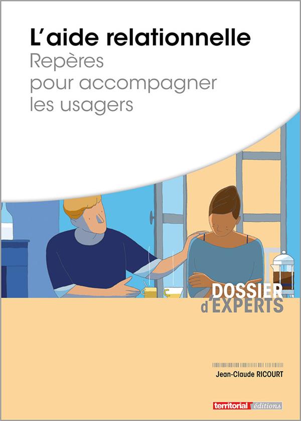 L AIDE RELATIONNELLE - REPERES POUR ACCOMPAGNER LES USAGERS