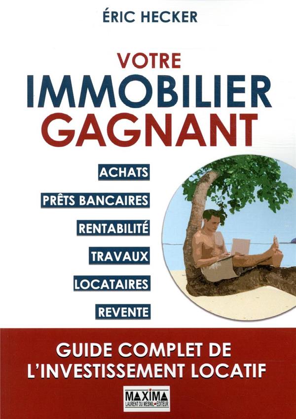 VOTRE IMMOBILIER GAGNANT - UN GUIDE COMPLET DE L'INVESTISSEMENT LOCATIF
