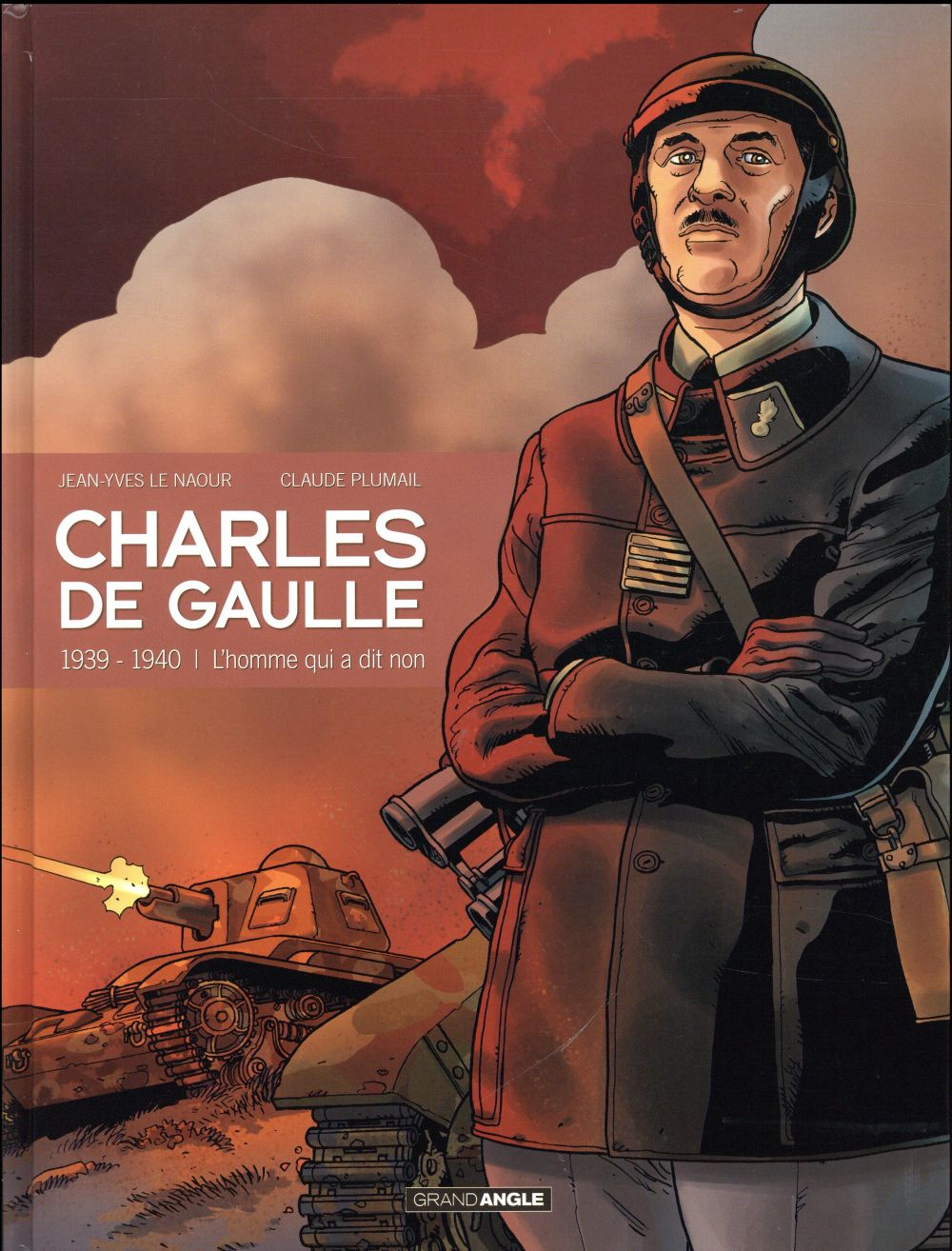 CHARLES DE GAULLE - 1939-1940 - L'HOMME QUI A DIT NON !
