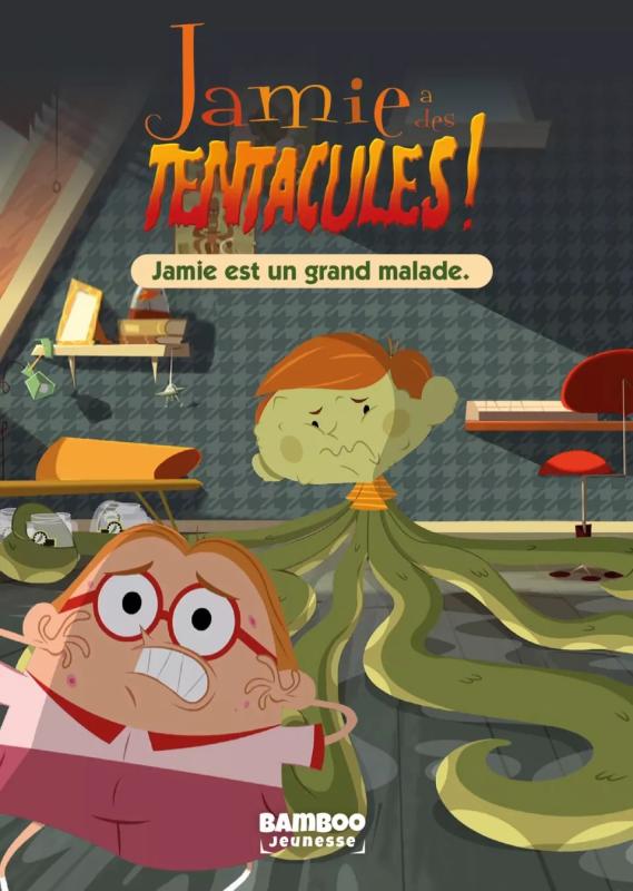 JAMIE A DES TENTACULES - POCHE - TOME 01 - JAMIE EST UN GRAND MALADE