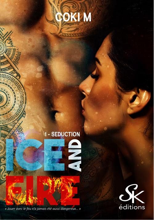ICE AND FIRE - T01 - ICE AND FIRE 1 - SEDUCTION