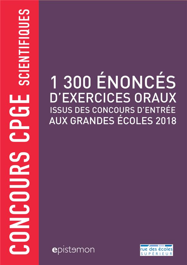 1300 ENONCES D'EXERCICES ORAUX ISSU DES CONCOURS D'ENTREE AUX GRANDES ECOLES - CONCOURS CPGE SCIENTI