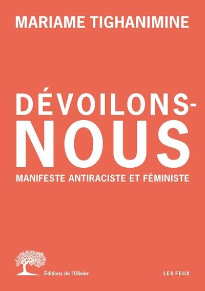 DEVOILONS-NOUS. MANIFESTE ANTIRACISTE ET FEMINISTE