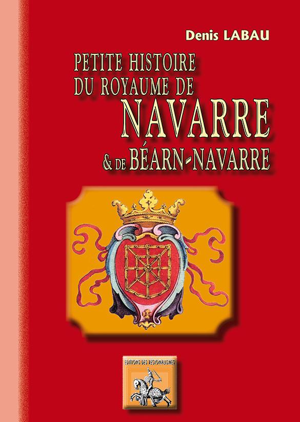 PETITE HISTOIRE DU ROYAUME DE NAVARRE & BEARN-NAVARRE