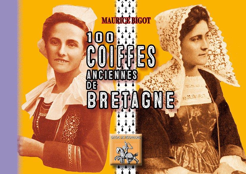 100 COIFFES ANCIENNES DE BRETAGNE.