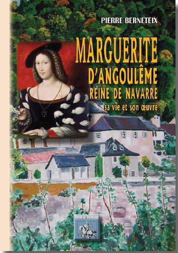 MARGUERITE D'ANGOULEME: REINE DE NAVARRE, SA VIE ET SON OEUVRE