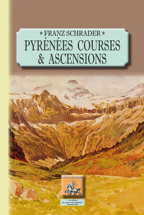 PYRENEES - T01 - PYRENEES - TOME I - COURSES ET ASCENSIONS