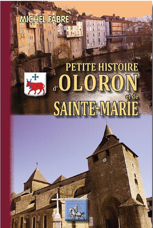 PETITE HISTOIRE D'OLORON & DE SAINTE-MARIE