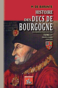 HISTOIRE DES DUCS DE BOURGOGNE DE LA MAISON DE VALOIS, 1304-1482 - T01 - HISTOIRE DES DUCS DE BOURGO