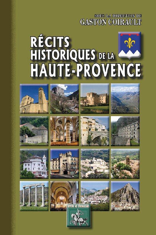 RECITS HISTORIQUES DE LA HAUTE-PROVENCE - DES ORIGINES AU XXE SIECLE