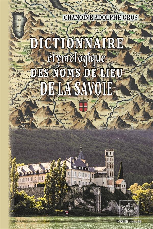 DICTIONNAIRE ETYMOLOGIQUE DES NOMS DE LIEU DE LA SAVOIE