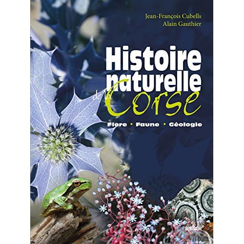 HISTOIRE NATURELLE DE LA CORSE : FLORE, FAUNE, GEOLOGIE