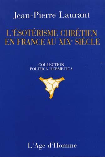 L'ESOTERISME CHRETIEN EN FRANCE AU XIXE SIECLE