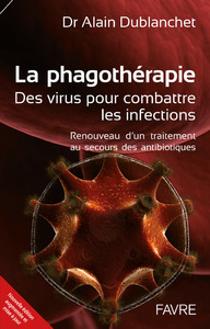 LA PHAGOTHERAPIE - DES VIRUS POUR COMBATTRE LES INFECTIONS