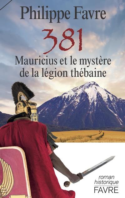 381 - MAURICIUS ET LE MYSTERE DE LA LEGION THEBAINE