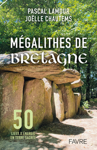MEGALITHES DE BRETAGNE - 50 LIEUX D'ENERGIE EN TERRE SACREE