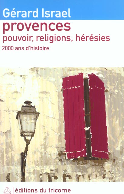 PROVENCES - POUVOIR, RELIGIONS, HERESIES - 2 000 ANS D'HISTOIRE