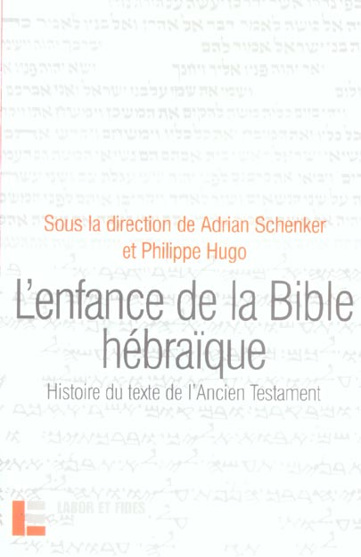 L'ENFANCE DE LA BIBLE HEBRAIQUE - HISTOIRE DU TEXTE DE L'ANCIEN TESTAMENT