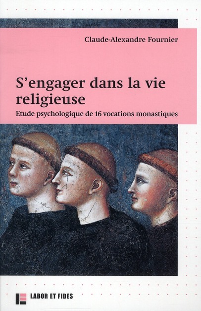 S'ENGAGER DANS LA VIE RELIGIEUSE - ETUDE PSYCHOLOGIQUE DE 16 VOCATIONS MONASTIQUES