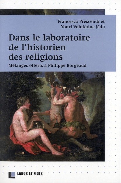 DANS LE LABORATOIRE DE L'HISTORIEN DES RELIGIONS - MELANGES OFFERTS A PHILOPPE BORGEAUD