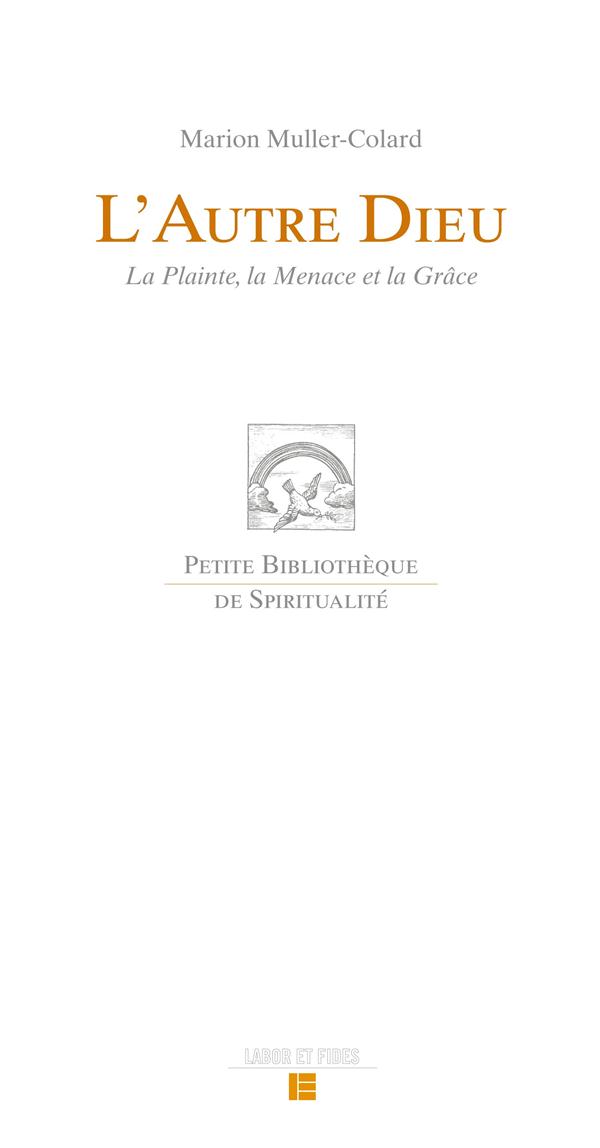 L'autre dieu - la plainte, la menace et la grace