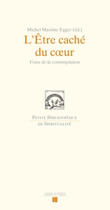 L'ETRE CACHE DU COEUR - VOIES DE LA CONTEMPLATION