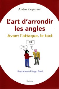 L'ART D'ARRONDIR LES ANGLES - AVANT L'ATTAQUE, LE TACT