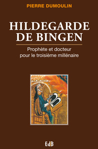 HILDEGARDE DE BINGEN - PROPHETE ET DOCTEUR POUR LE TROISIEME MILLENAIRE