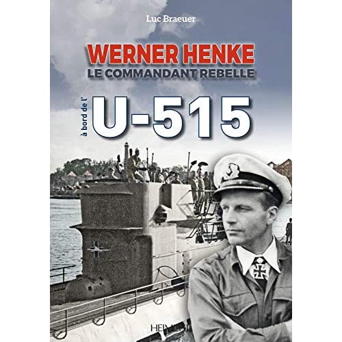 WERNER HENKE_ LE COMMANDANT REBELLE, A BORD DE L'U-515