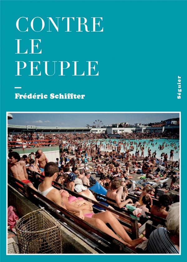Contre le peuple - manuel de resistance a la demagogie
