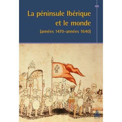 PENINSULE IBERIQUE ET LE MONDE ANNEES 1470 ANNEES 1640