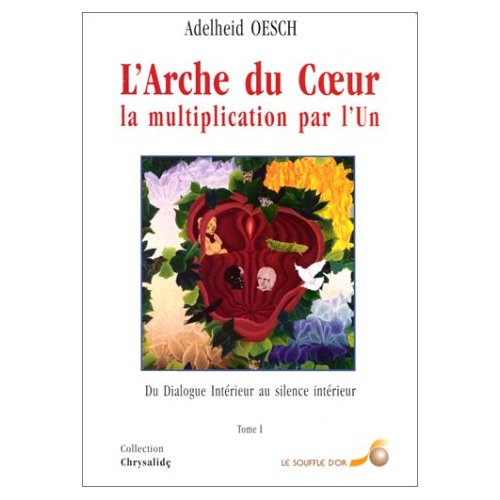 L'ARCHE DU COEUR (TOME 1) - LA MULTIPLICATION PAR L'UN