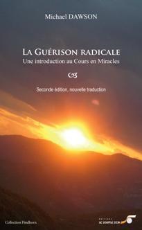 LA GUERISON RADICALE - INTRODUCTION AU COURS EN MIRACLES
