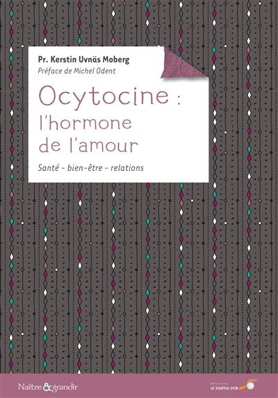 OCYTOCINE : L'HORMONE DE L'AMOUR - SANTE BIEN-ETRE RELATIONS