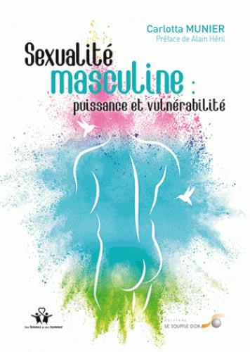 SEXUALITE MASCULINE : PUISSANCE ET VULNERABILITE