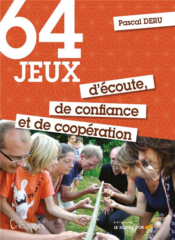 64 JEUX D'ECOUTE DE CONFIANCE ET DE COOPERATION