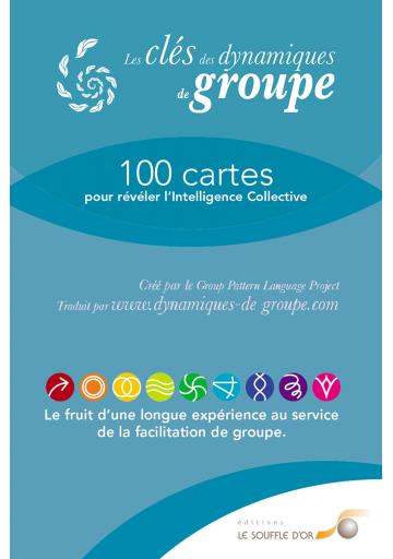 LES CLES DES DYNAMIQUES DE GROUPE - 100 CARTES POUR REVELER L'INTELLIGENCE COLLECTIVE
