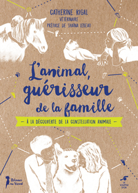 L'ANIMAL, GUERISSEUR DE LA FAMILLE - A LA DECOUVERTE DE LA CONSTELLATION ANIMALE