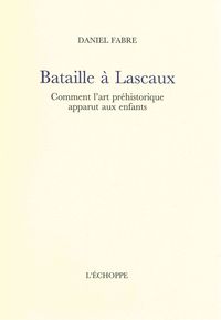 BATAILLE A LASCAUX - COMMENT L'ART PREHISTORIQUE APPARUT AUX