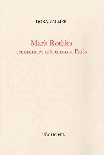MARK ROTHKO RECONNU ET MECONNU A PARIS  SUIVI DE SUR LA PEINTURE DE M. ROTHKO PAR ROBERT GOLDWATER