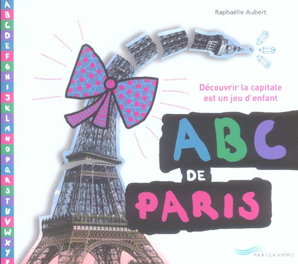 ABC DE PARIS DECOUVRIR LA CAPITALE EST UN JEU D'ENFANT