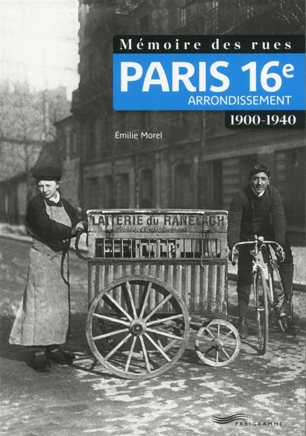 MEMOIRE DES RUES - PARIS 16E ARRONDISSEMENT (1900-1940)