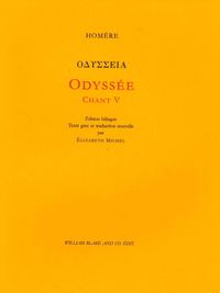 ODYSSEE, CHANT V (EPISODE KALYPSO) - EDITION BILINGUE. TEXTE GREC ET TRADUCTION NOUVELLE PAR ELIZABE