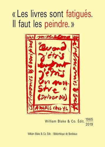"LES LIVRES SONT FATIGUES. IL FAUT LES PEINDRE" - WILLIAM BLAKE AND CO. EDIT. 1965-2019