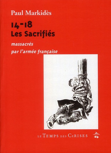 14-18 LES SACRIFIES MASSACRES PAR L'ARMEE FRANCAISE