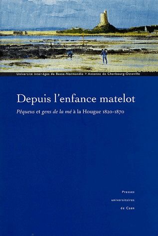 "DEPUIS L'ENFANCE MATELOT" - PEQUEUS ET GENS DE LA ME A LA HOUGUE, 1820-1870